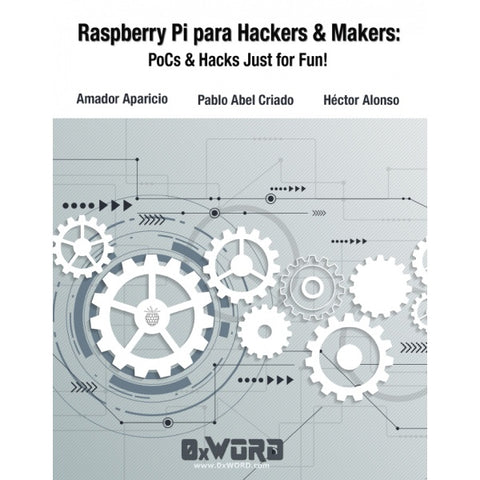 Raspberry Pi para Hackers & Makers: PoCs & Hacks Just for Fun!